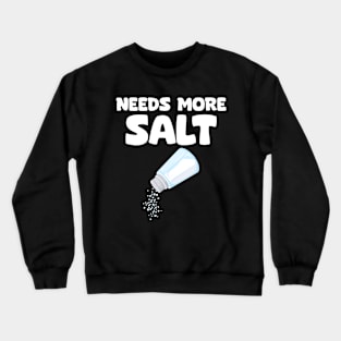 Needs More Salt Crewneck Sweatshirt